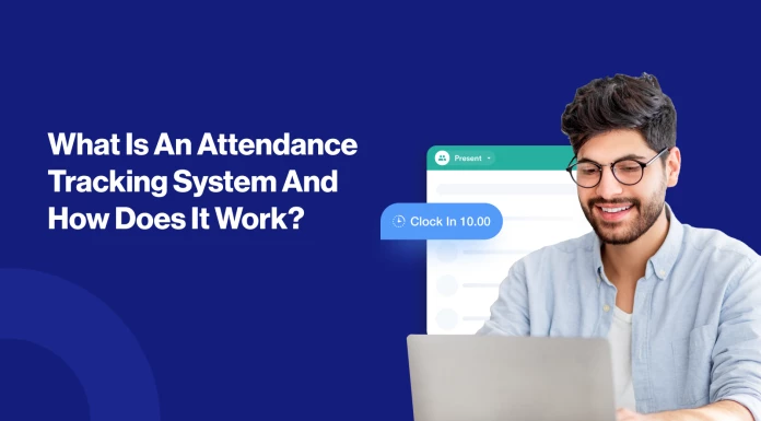 What Is An Attendance Tracking System And How Does It Work?